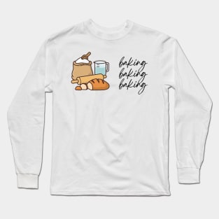 Baking Baking Baking Long Sleeve T-Shirt